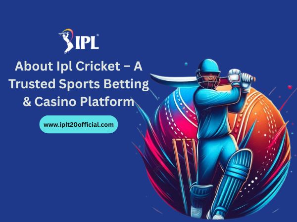 About Ipl Cricket – A Trusted Sports Betting & Casino Platform